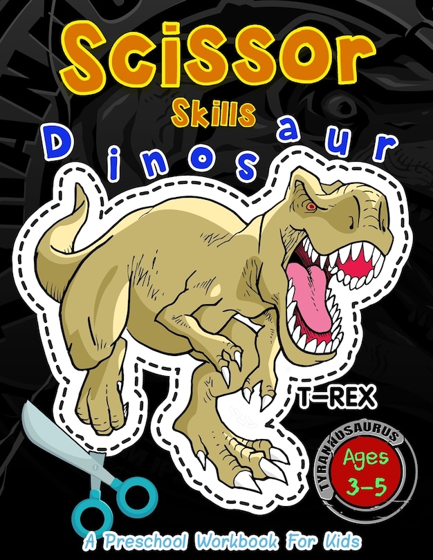 Front cover_Scissor Skills Dinosaur A Preschool Workbook for Kids
