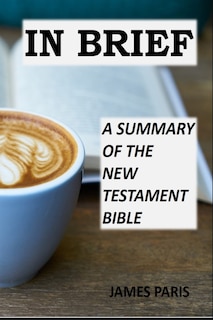 Front cover_In Brief - A Summary Of The New Testament Bible