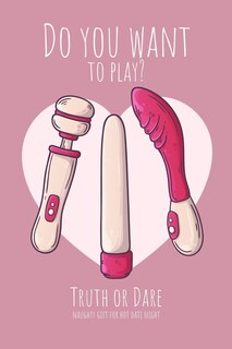 Couverture_Do you want to play? Truth or Dare - Naugthy Gift For Hot Date Night