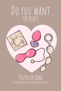Couverture_Do you want to play? Truth or Dare - Sex Game Book For Dating or Married Couples