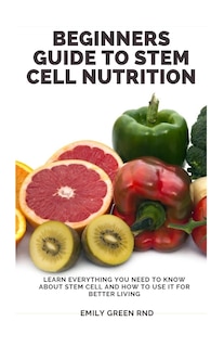 Couverture_Beginners Guide to Stem Cell Nutrition
