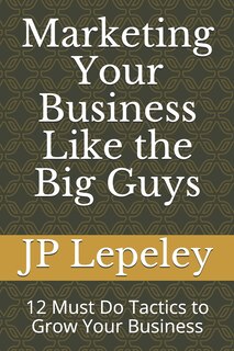 Front cover_Marketing Your Business Like the Big Guys