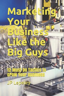 Front cover_Marketing Your Business Like the Big Guys