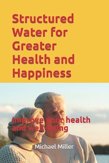 Front cover_Structured Water for Greater Health and Happiness