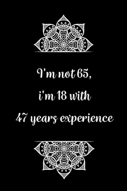Front cover_I'm not 65, i'm 18 with 45 years experience
