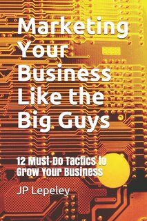 Front cover_Marketing Your Business Like the Big Guys