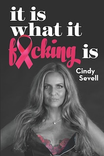 Front cover_It Is What It Fucking Is