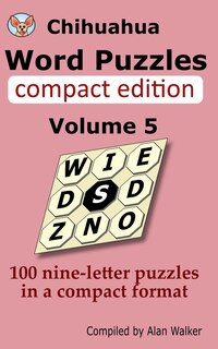 Chihuahua Word Puzzles Compact Edition Volume 5: 100 nine-letter puzzles in a compact format