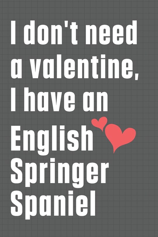 Couverture_I don't need a valentine, I have an English Springer Spaniel
