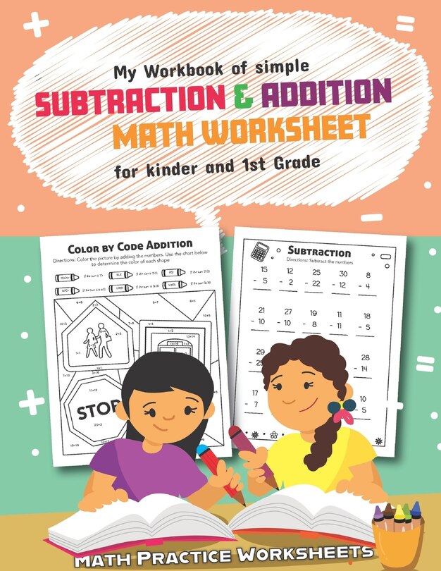My Workbook of Simple Subtraction & Addition Math Worksheet for Kinder and 1st grade: 50 Fun Designs For Boys And Girls - Educational Worksheets