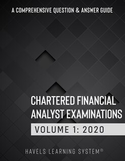 Chartered Financial Analyst Examination: 2020 CFA Level 1 Question Bank ( Comprehensive Question and Answers Guide) - Volume 1