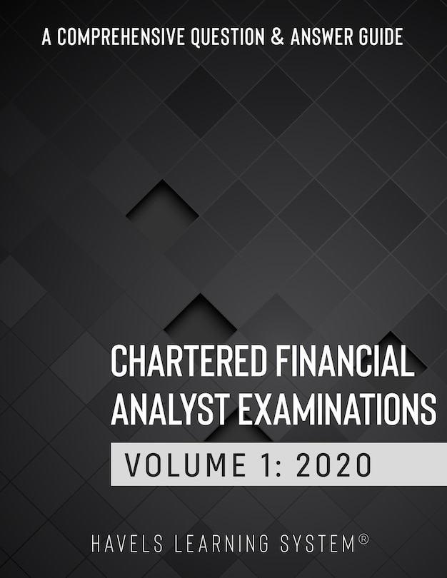 Chartered Financial Analyst Examination: 2020 CFA Level 1 Question Bank ( Comprehensive Question and Answers Guide) - Volume 1
