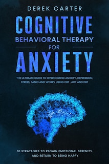 Front cover_Cognitive Behavioral Therapy for Anxiety