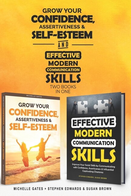 Front cover_How To Grow Confidence, Assertiveness & Self-Esteem and Effective Modern Communication Skills (2 books in 1)