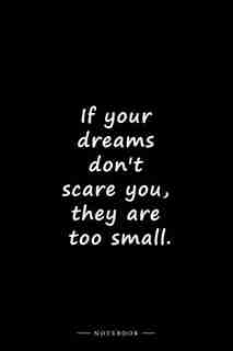 If your dreams don't scare you, they are too small.: Lined notebook (6x9 inches) by Neptis Publishing