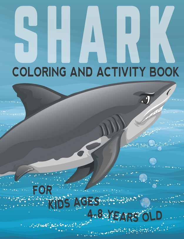 Couverture_Shark Coloring And Activity Book For Kids Ages 4-8 Years Old