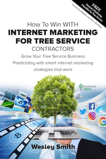 Couverture_How To Win With Internet Marketing For Tree Service Contractors