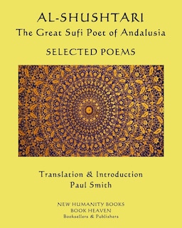 Couverture_AL-SHUSHTARI The Great Sufi Poet of Andalusia SELECTED POEMS