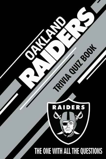 Oakland Raiders Trivia Quiz Book: The One With All The Questions