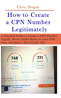 How to Create a CPN Number Legitimately: A Detailed Guide to Create a CPN Number Legally, Boost Credit Score on your CPN Fast, and Start a New Credit File