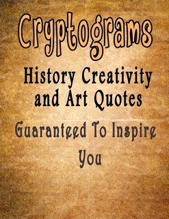 Cryptograms: 500 Cryptograms puzzle books for adults large print, History Creativity and Art Quotes Guaranteed To Inspire You