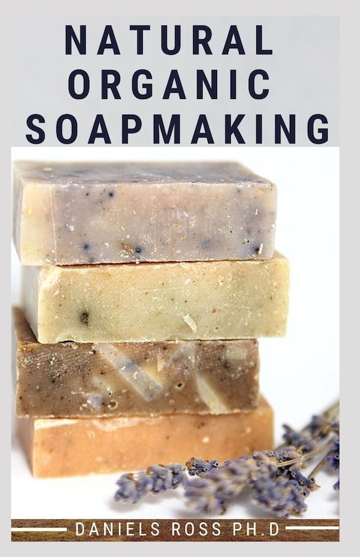 Front cover_Natural Organic Soapmaking