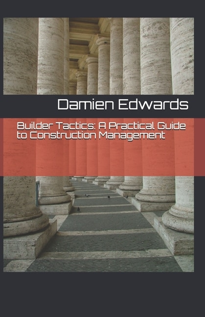 Builder Tactics: A Practical Guide to Construction Management