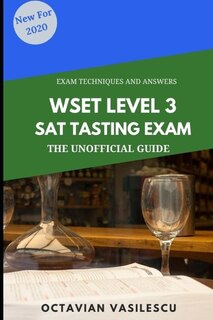 Wset Level 3 Sat Tasting Exam: The Unofficial Guide 2020