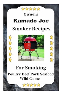 Front cover_Kamado Joe Smoker Recipes