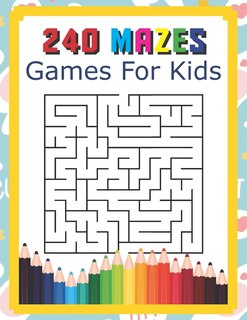 Front cover_240 Mazes Games For Kids
