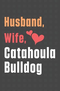 Husband, Wife, Catahoula Bulldog: For Catahoula Bulldog Fans