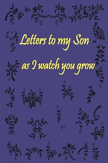 Front cover_Letters to my Son as I watch you grow