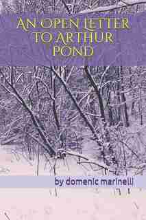 An Open Letter To Arthur Pond by Domenic Marinelli