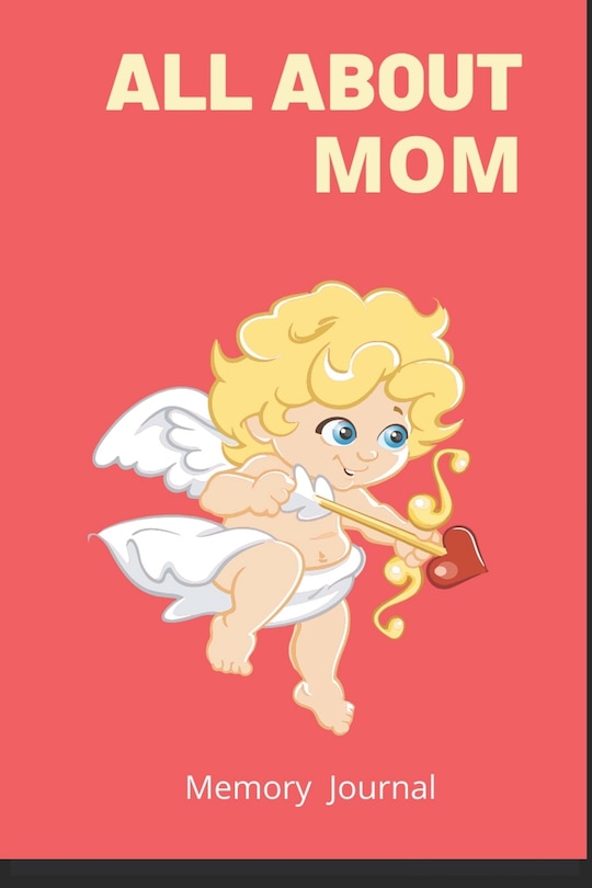 Front cover_Gifts For mothers, All About Mom, I love my mother