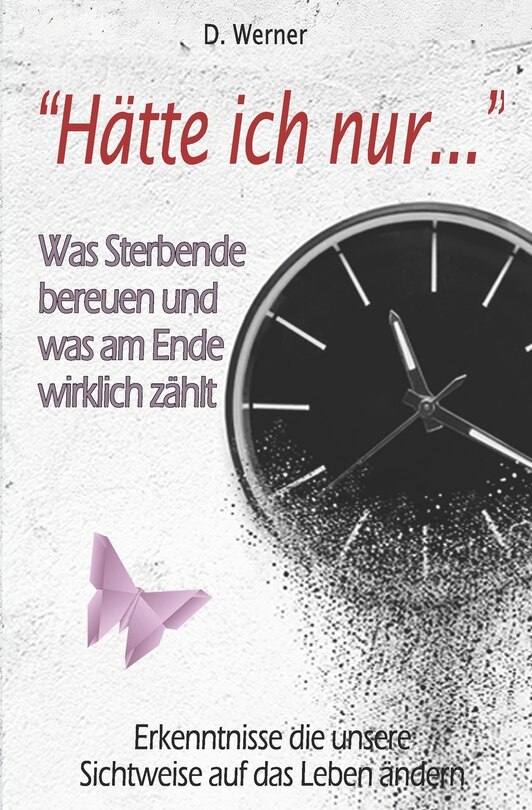 Front cover_Hätte ich nur... - Was Sterbende bereuen und was am Ende wirklich zählt