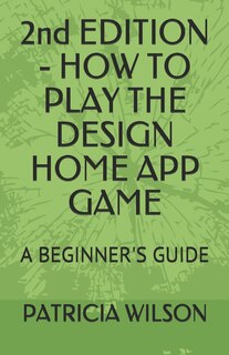 Front cover_2nd EDITION - HOW TO PLAY THE DESIGN HOME APP GAME