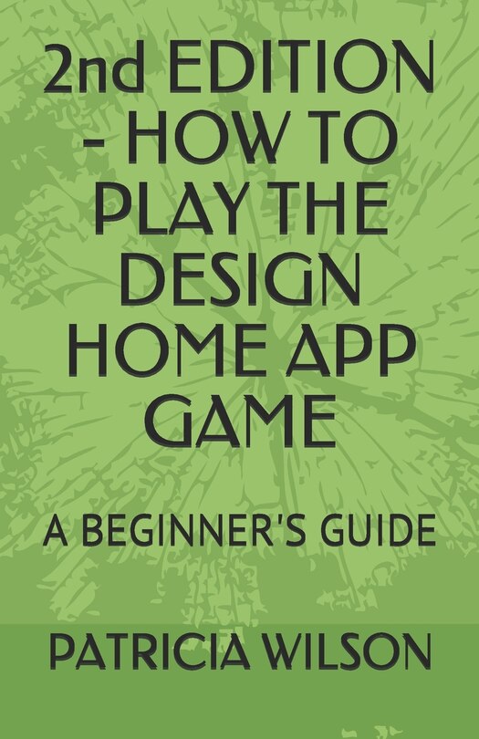 Front cover_2nd EDITION - HOW TO PLAY THE DESIGN HOME APP GAME
