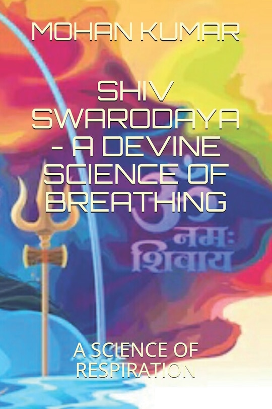 Shiv Swarodaya - A Devine Law of Breathing: A Science of Breathing