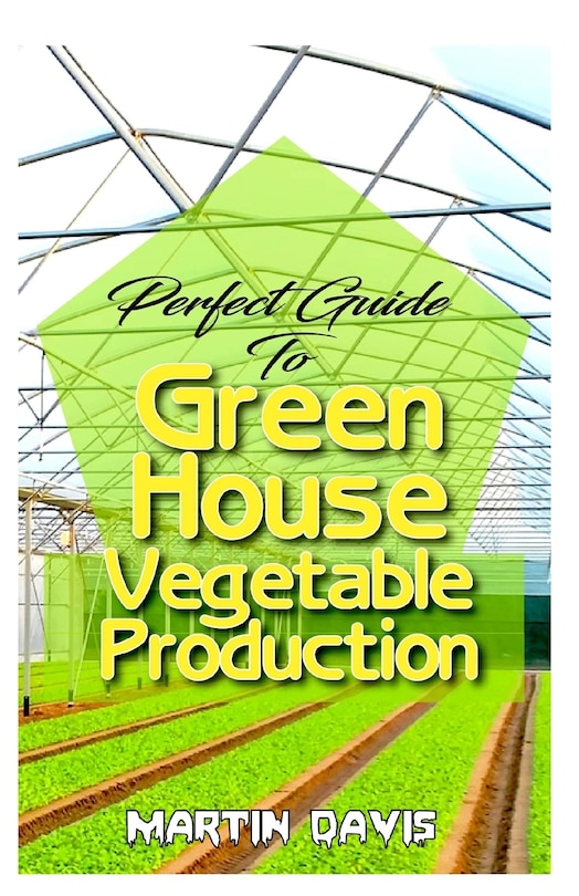 Couverture_Perfect Guide To Green House Vegetable Production