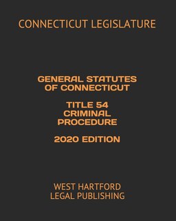 Front cover_General Statutes of Connecticut Title 54 Criminal Procedure 2020 Edition