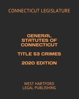 Couverture_General Statutes of Connecticut Title 53 Crimes 2020 Edition
