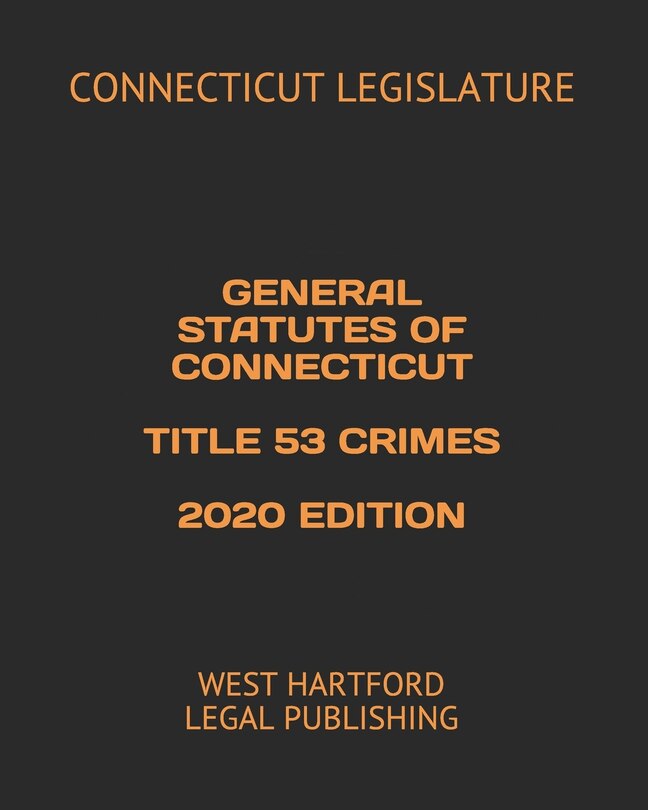Couverture_General Statutes of Connecticut Title 53 Crimes 2020 Edition
