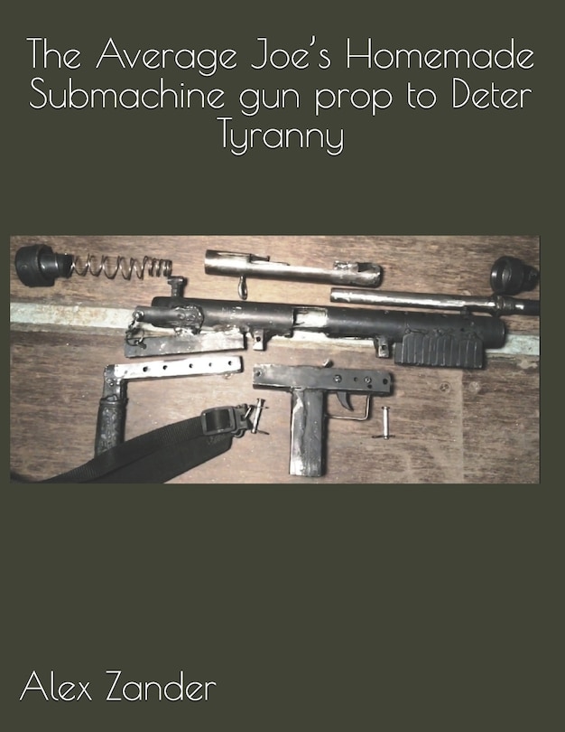 Front cover_The Average Joe's Homemade Submachine gun prop to Deter Tyranny