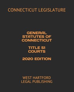 Front cover_General Statutes of Connecticut Title 51 Courts 2020 Edition