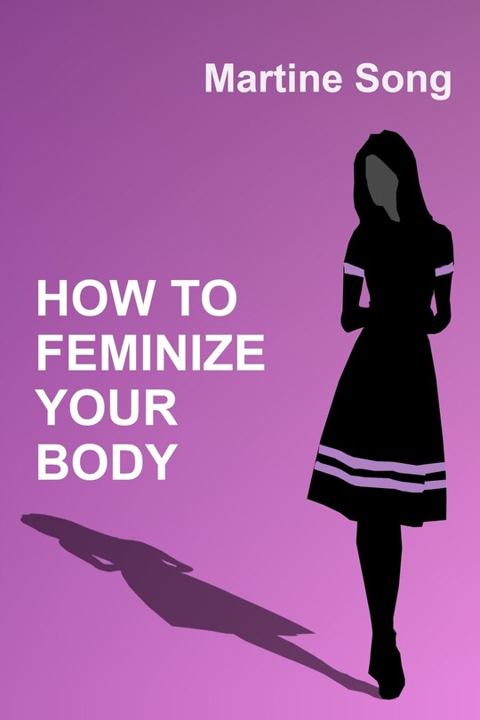 Front cover_How To Feminize Your Body
