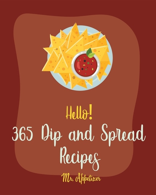 Front cover_Hello! 365 Dip and Spread Recipes