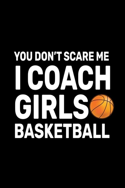 Front cover_You don't Scare Me I Coach Girls Basketball