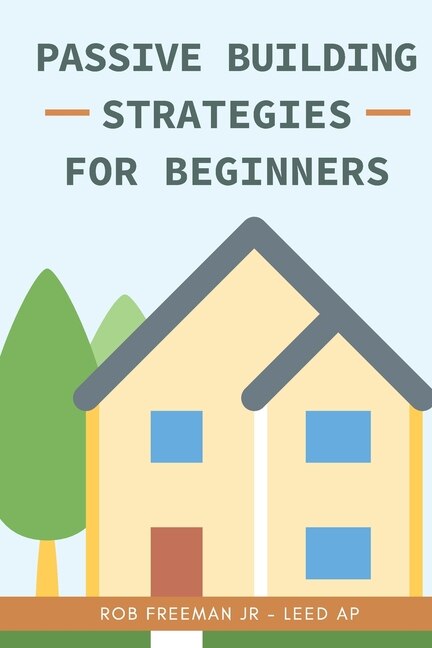 Passive Building Strategies for Beginners