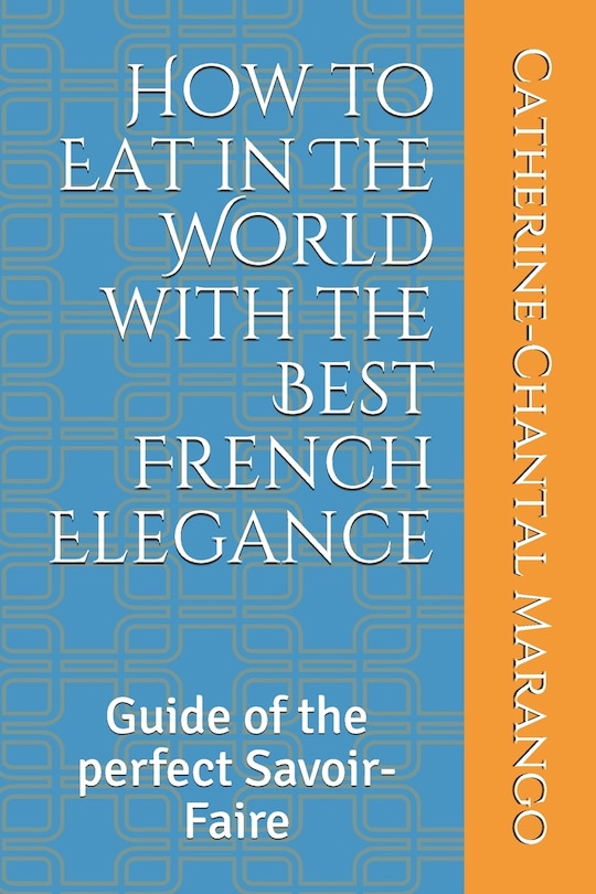 Front cover_How to Eat in The World with the Best French Elegance