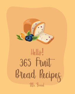 Couverture_Hello! 365 Fruit Bread Recipes